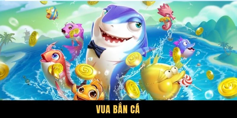 Vua Bắn Cá - Top 1 Siêu Phẩm Đổi Thưởng Tiền Mặt Hot 2025